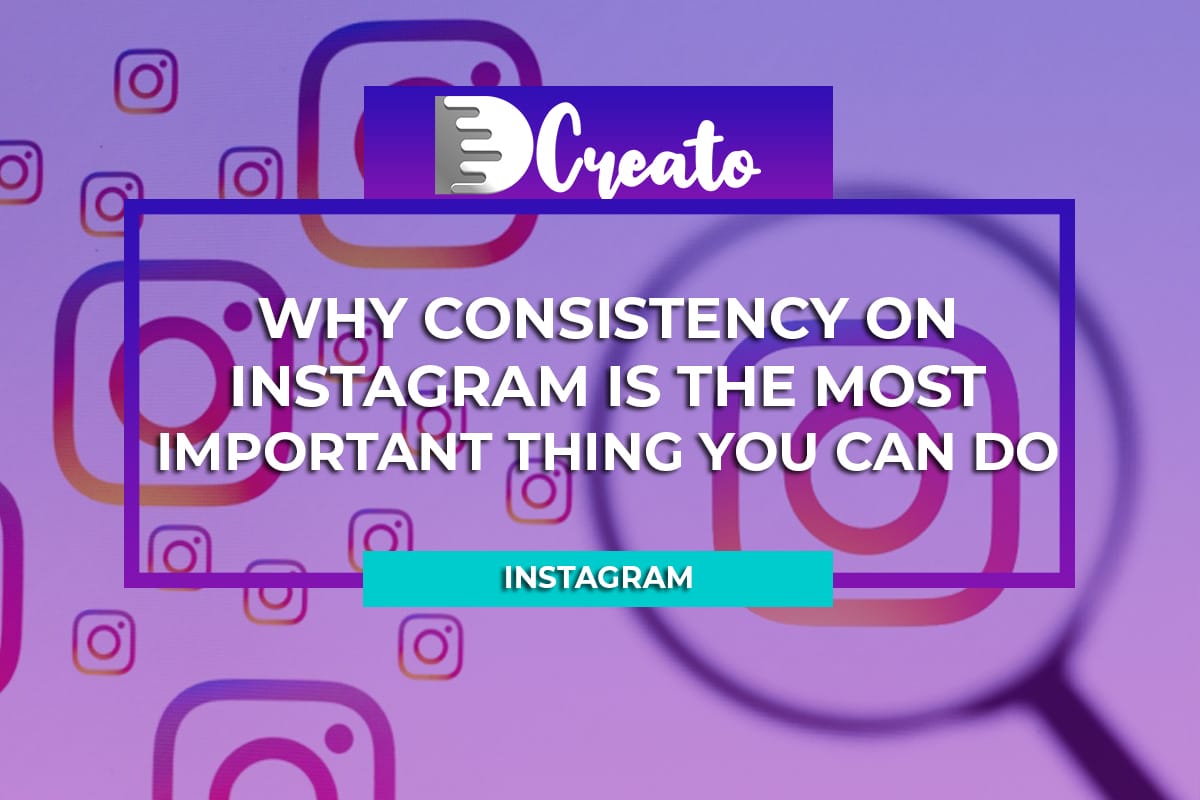 why-consistency-on-instagram-is-the-most-important-thing-you-can-do